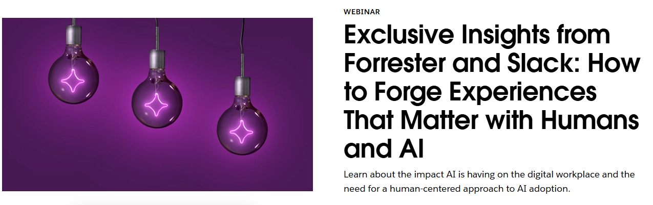 Exclusive Insights from Forrester and Slack: How to Forge Experiences That Matter with Humans and AI