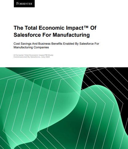 The Total Economic Impact™ Of Salesforce For Manufacturing
