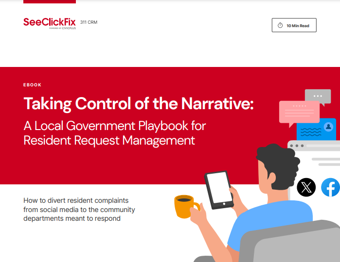 Taking Control of the Narrative: A Local Government Playbook for Resident Request Management