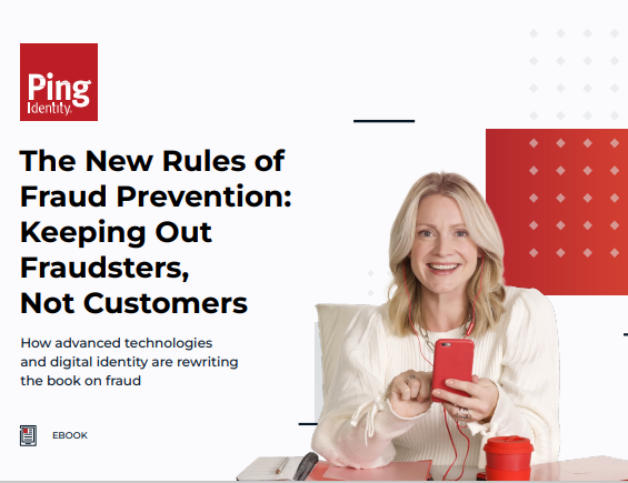 The New Rules of Fraud Prevention: Keeping Out Fraudsters, Not Customers