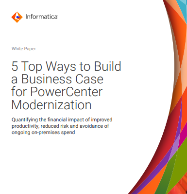 5 ways to build a cloud-ready business case for PowerCenter modernization
