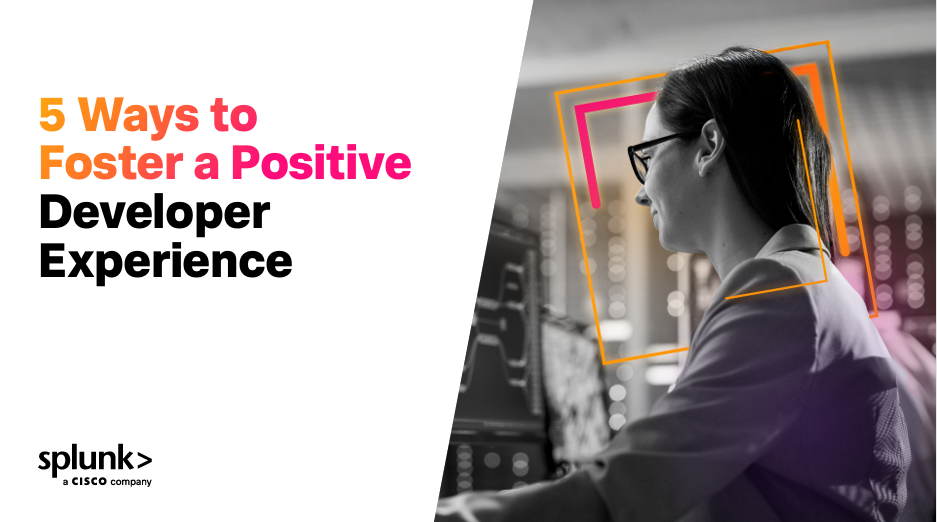 5 Ways to Foster a Positive Developer Experience