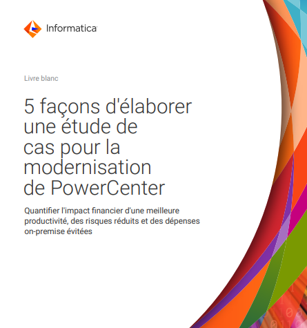 5 façons d'élaborer une étude de cas Cloud pour la modernisation de PowerCenter