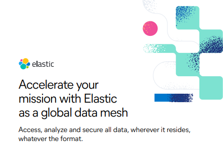 Accelerate your mission with Elastic as a global data mesh