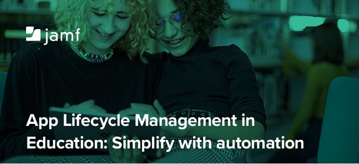 App Lifecycle Management in Education: Simplify with automation