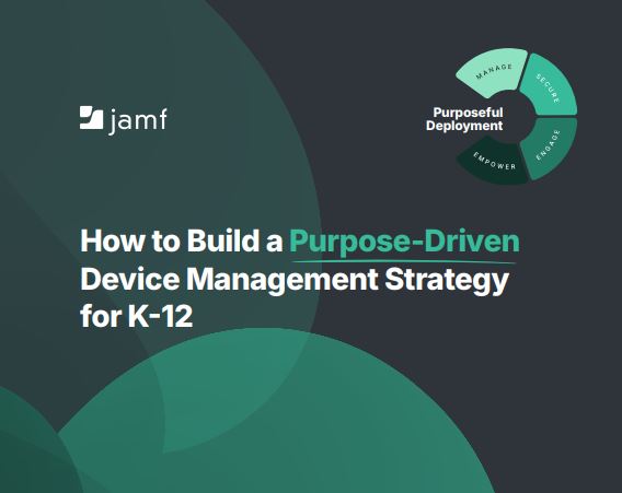 How to Build a Purpose-Driven Device Management Strategy for K-12
