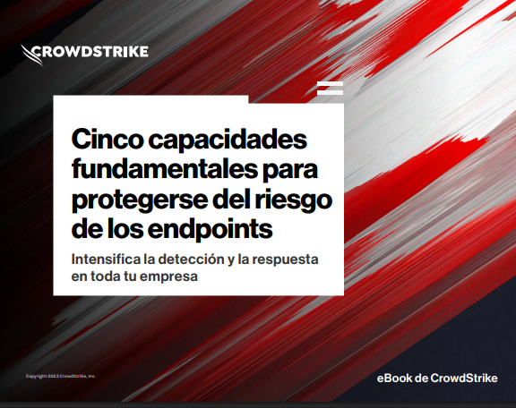 Cinco capacidades fundamentales para protegerse del riesgo de los endpoints