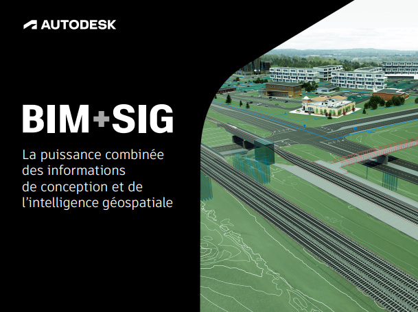 BIM + SIG La puissance combinée des informations de conception et de l’intelligence géospatiale