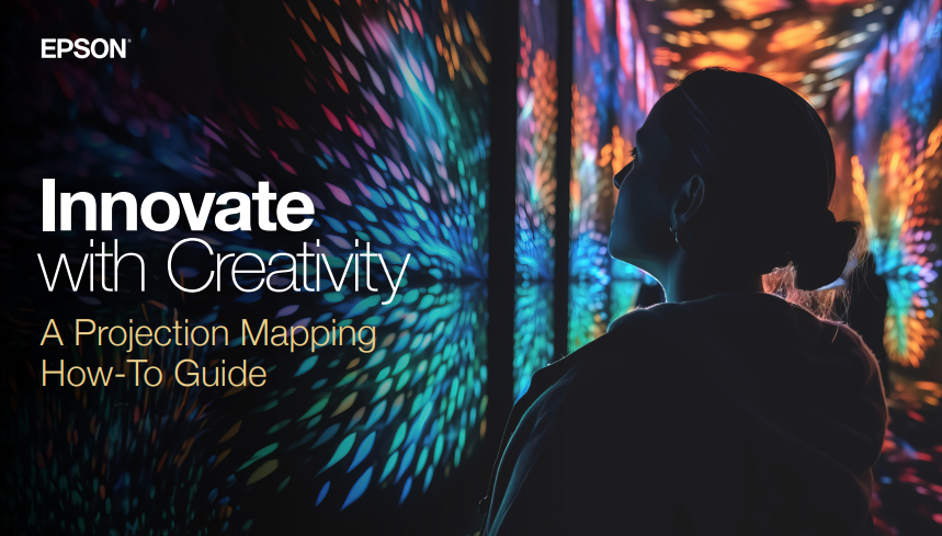 Innovate with Creativity - A Projection Mapping How-To Guide